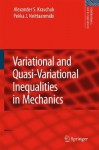 Variational and Quasi-Variational Inequalities in Mechanics - Alexander Kravchuk, Pekka Neittaanmäki