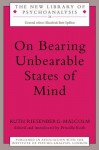 On Bearing Unbearable States of Mind (The New Library of Psychoanalysis) - Ruth Riesenberg-Malcolm, Priscilla Roth