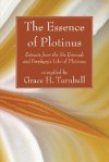 The Essence of Plotinus: Extracts from the Six Enneads and Porphyry's Life of Plotinus - Stephen MacKenna