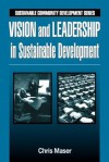 Vision and Leadership in Sustainable Development - Chris Maser