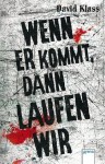 Wenn er kommt, dann laufen wir - David Klass, Alexandra Ernst