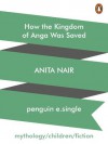 How the Kingdom of Anga Was Saved - Anita Nair, Atanu Roy