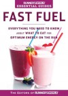 Runner's World Essential Guides: Fast Fuel: Everything You Need to Know about What to Eat for Optimum Energy on the Run - Editors of Runner's World