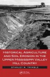 Historical Agriculture and Soil Erosion in the Upper Mississippi Valley Hill Country - Stanley W. Trimble