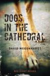 Dogs in the Cathedral - David Megenhardt