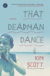 That Deadman Dance: A Novel - Kim Scott