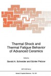 Thermal Shock And Thermal Fatigue Behavior Of Advanced Ceramics (Nato Science Series E: (Closed)) - Gerold A. Schneider, Günter Petzow