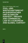 Zivil Und Wirtschaftsrecht Im Europaischen Und Globalen Kontext / Private And Commercial Law In A European And Global Context (German Edition) - Klaus Berger