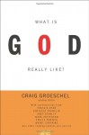 What Is God Really Like? - Craig Groeschel