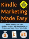 Kindle Marketing Made Easy: How to Promote Like A Pro, Get Rave Reviews, Sell More E-Books on Amazon, and Make Money With Kindle - Andrew Macarthy