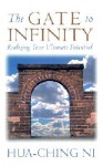 The Gate to Infinity: Realizing Your Ultimate Potential - Hua-Ching Ni