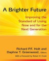 A Brighter Future: Improving the Standard of Living Now and for the Next Generation - Richard P F Holt, Daphne T Greenwood