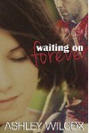 Waiting on Forever - Ashley Wilcox