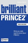 Brilliant PRINCE2: What you really need to know about PRINCE2 (Brilliant Business) - Stephen Barker