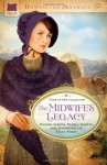 The Midwife's Legacy - Rhonda Gibson, Pamela Griffin, Jane Kirkpatrick, Trish Perry