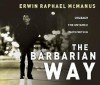 The Barbarian Way: Discovering The Woman God Created You To Be - Erwin Raphael McManus