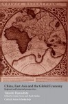 China, East Asia and the Global Economy: Regional and Historical Perspectives - Takeshi Hamashita, Mark Selden, Linda Grove