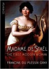 Madame de Staël: The First Modern Woman - Francine du Plessix Gray