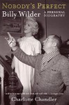 Nobody's Perfect: A Personal Biography of Billy Wilder - Charlotte Chandler, Hal Leonard Publishing Corporation