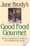 Jane Brody's Good Food Gourmet - Jane E. Brody