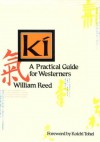 Ki: A Practical Guide for Westerners - William Reed