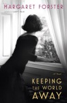 Keeping the World Away: A Novel - Margaret Forster