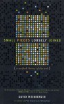 Small Pieces Loosely Joined: A Unified Theory Of The Web - David Weinberger