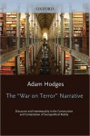 The "War on Terror" Narrative: Discourse and Intertextuality in the Construction and Contestation of Sociopolitical Reality (Oxford Studies in Sociolinguistics) - adam Hodges