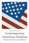 Contemporary American Judaism: Transformation and Renewal - Dana Evan Kaplan