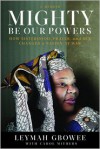 Mighty Be Our Powers: How Sisterhood, Prayer, and Sex Changed a Nation at War - Leymah Gbowee, Read by To be Announced