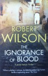 The Ignorance of Blood - Robert Wilson