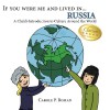 If you were me and lived in... Russia: A Child's Introduction to Culture Around the World - Carole P. Roman