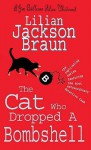 The Cat Who Dropped A Bombshell (Cat Who..., #28) - Lilian Jackson Braun