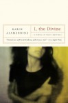 I, The Divine: A Novel in First Chapters - Rabih Alameddine