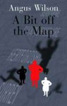 A Bit Off the Map - Angus Wilson