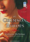 The Crimson Rooms: A Novel - Katharine McMahon, Josephine Bailey