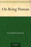 On Being Human - Woodrow Wilson