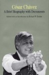 César Chávez: A Brief Biography with Documents - Richard W. Etulain