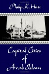 Capital Cities of Arab Islam - Philip K. Hitti