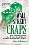 Wall Street Craps: How to Play Today's Hot & Cold Stock Market for Fast Money with Less Risk - Steve Nakamoto, Robin Quinn, Steve Ferchaud