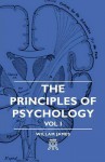 The Principles of Psychology, Vol. I - William James