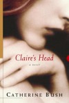 Claire's Head - Catherine Bush