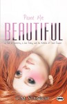 Paint Me Beautiful: a Tale of Anorexia, a Love Story, and the Rebirth of Claire Simone - C.M. Stunich