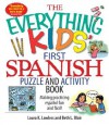 The Everything Kids' First Spanish Puzzle and Activity Book: Make Practicing Espanol Fun and Facil! - Laura K. Lawless, Beth L. Blair