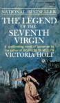 The Legend of the Seventh Virgin - Victoria Holt