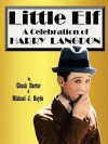 Little Elf: A Celebration of Harry Langdon - Chuck Harter, Michael J. Hayde, Steve Massa