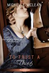 To Trust a Thief - Michelle McLean