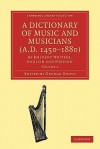 A Dictionary of Music and Musicians (A.D. 1450 1880): By Eminent Writers, English and Foreign: Volume 4 - George Grove