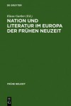 Nation Und Literatur Im Europa Der Fr Hen Neuzeit: Akten Des Ersten Internationalen Osnabr Cker Kongresses Zur Kulturgeschichte Der Fr Hen Neuzeit - Klaus Garber