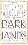 Tony Wheeler's Dark Lands - Tony Wheeler